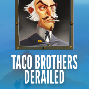 Taco Brothers Derailed