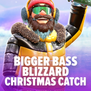 Bigger Bass Blizzard - Christmas Catch
