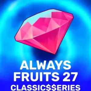 Always Fruits 27: Classic$$erieS