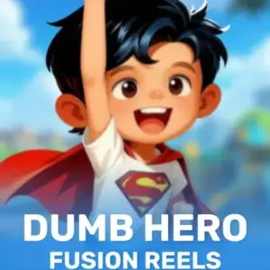 Dumb Hero Fusion Reels