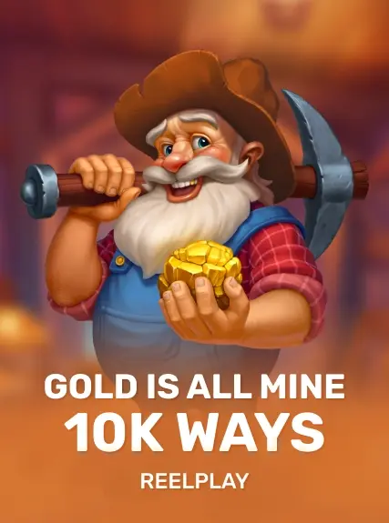 Gold Is All Mine 10K Ways
