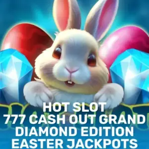 Hot Slot: 777 Cash Out Grand Diamond Edition Easter Jackpots