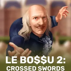 Le Bo$$u 2: Crossed Swords