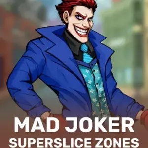 Mad Joker SuperSlice Zones