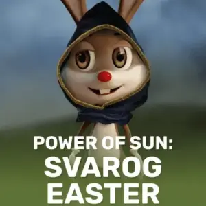 Power of Sun: Svarog Easter