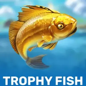 Trophy Fish