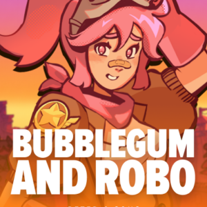 Bubblegum and Robo