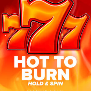 Hot to Burn Hold and Spin