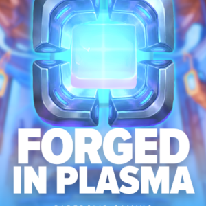 Forged in Plasma